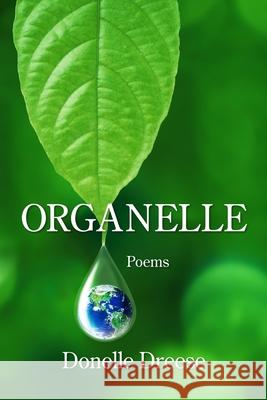 Organelle Donelle Dreese 9781954353701 Kelsay Books