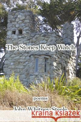 The Stones Keep Watch John Whitney Steele 9781954353978