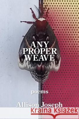 Any Proper Weave Allison Joseph 9781954353985