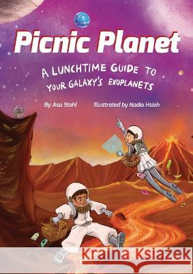 Picnic Planet: A Lunchtime Guide to Your Galaxy\'s Exoplanets Asa Stahl Nadia Hsieh 9781954354234 Creston Books