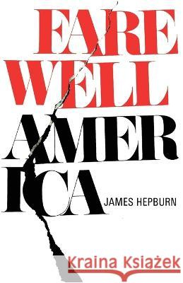 Farewell America James Hepburn 9781954357198