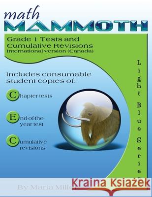 Math Mammoth Grade 1 Tests and Cumulative Revisions, International Version (Canada) Maria Miller 9781954358171 Math Mammoth