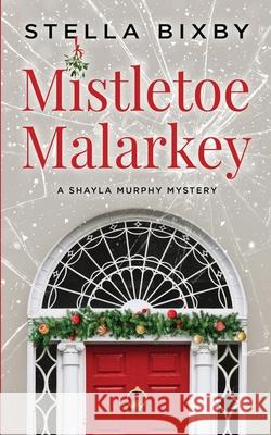 Mistletoe Malarkey Stella Bixby 9781954367081 Ferry Tail Publishing LLC