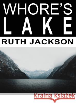 Whore's Lake Ruth Jackson 9781954368101