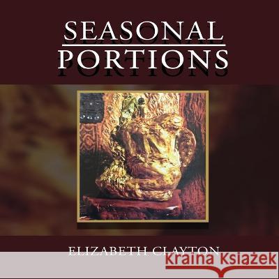 Seasonal Portions Elizabeth Clayton 9781954368262 Diamond Media Press Co.