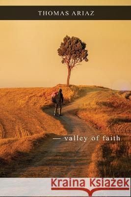 Valley of Faith Thomas Ariaz   9781954368477 Diamond Media Press