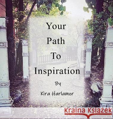 Your Path to Inspiration Kira Harlamor 9781954368705