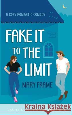 Fake It to the Limit Mary Frame   9781954372153 Mary Frame