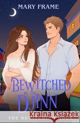 Bewitched by the Djinn Mary Frame 9781954372238