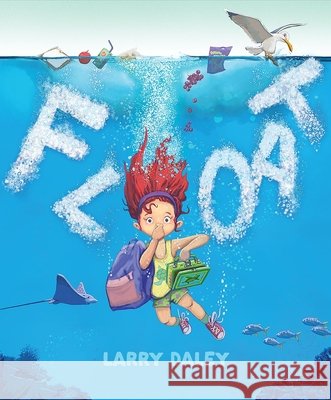 Float Larry Daley Larry Daley 9781954376021