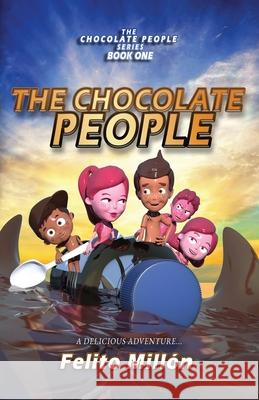 The Chocolate People: A delicious adventure Felito Millon Brenda Rusch Kristin Waller 9781954378001 Metosis Studios