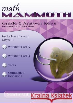 Math Mammoth Grade 6 Answer Keys, International Version Miller 9781954379008
