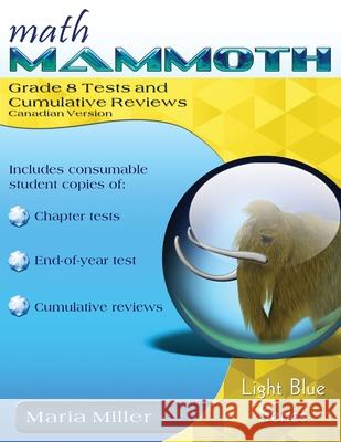 Math Mammoth Grade 8 Tests and Cumulative Reviews, Canadian Version Maria Miller 9781954379039 Math Mammoth