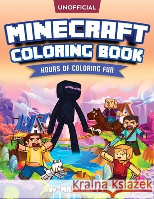Minecraft's Coloring Book: Minecrafter's Coloring Activity Book: Hours of Coloring Fun (An Unofficial Minecraft Book) Mr Crafty 9781954392045 Kids Activity Publishing