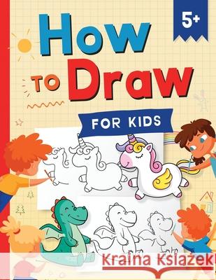 How to Draw for Kids: How to Draw 101 Cute Things for Kids Ages 5+ - Fun & Easy Simple Step by Step Drawing Guide to Learn How to Draw Cute Kap Press Jennifer L. Trace 9781954392328 Kids Activity Publishing