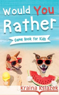 Would You Rather Book for Kids: Gamebook for Kids with 200+ Hilarious Silly Questions to Make You Laugh! Including Funny Bonus Trivias: Fun Scenarios Jennifer L. Trace 9781954392588 Kids Castle Press