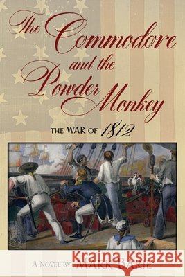The Commodore and the Powder Monkey Mark Barie 9781954396180