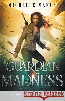 Guardian of Madness: A Nyx Fortuna Novel Michelle Manus 9781954400139