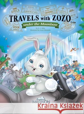 Travels with Zozo...under the Moonbow A. J. Atlas Anne Zimanski 9781954405059 Imaginon Books
