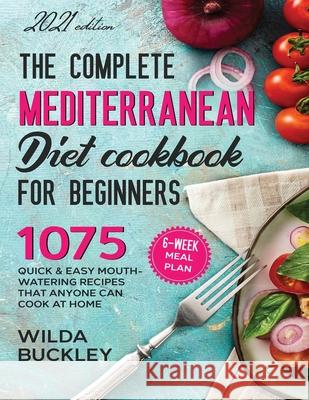 The Super Easy Mediterranean Diet Cookbook for Beginners Wilda Bucley 9781954407299 Create Your Reality