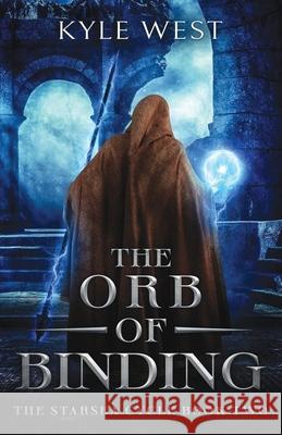 The Orb of Binding Kyle West 9781954411012 Ragnarok Press