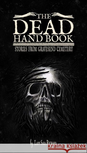 The Dead Hand Book: Stories From Gravesend Cemetary Sara Richard 9781954412286