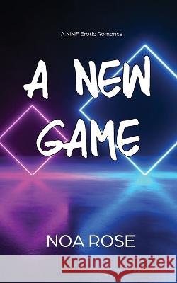 A New Game Noa Rose 9781954413085 Chaos Publications