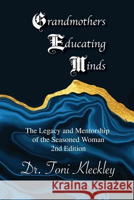 Grandmothers Educating Minds, 2nd Edition Toni Kleckley 9781954414211 J Merrill Publishing Inc