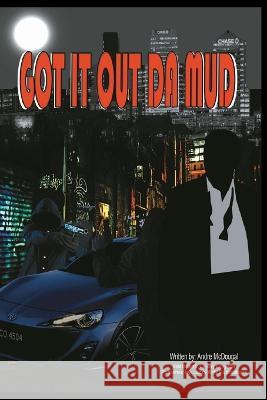 Got It Out Da Mud Andre McDougal Anelda L. Attaway 9781954425682 Jazzy Kitty Publications