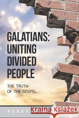 Galatians: Uniting Divided People: The Truth of the Gospel Henry 9781954436084