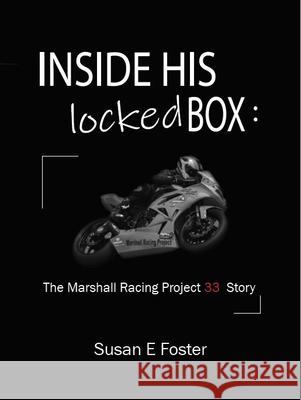 Inside His Locked Box: The Marshall Racing Project 33 Story Susan E. Foster 9781954437081 Clovercroft Publishing