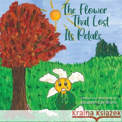 The Flower That Lost Its Petals Elizabeth Cali-Bruno 9781954437401 Clovercroft Publishing