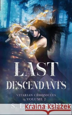 Last Descendants: Vitarian Chronicles Volume 2: S. L. Watson 9781954440029 Stargazer Press