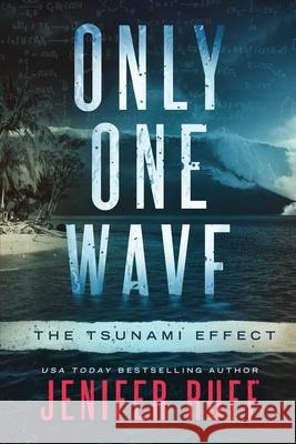 Only One Wave: The Tsunami Effect Jenifer Ruff 9781954447134