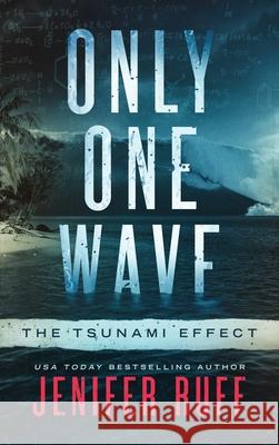 Only One Wave: The Tsunami Effect Jenifer Ruff 9781954447165