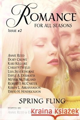 Romance for All Seasons: Spring Fling David H. Hendrickson Lisa Silverthorne Robert J. McCarter 9781954460096
