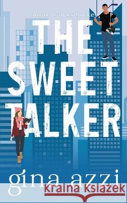 The Sweet Talker: A Surprise Baby Hockey Romance Gina Azzi 9781954470019