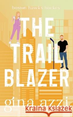 The Trailblazer Gina Azzi 9781954470163 Three Cities Publishing LLC