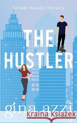 The Hustler Gina Azzi 9781954470170 Three Cities Publishing LLC