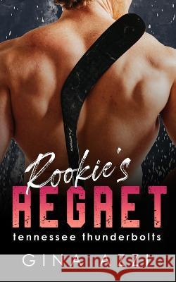 Rookie's Regret: A Teammate's Little Sister Hockey Romance Gina Azzi 9781954470316