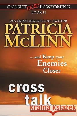 Cross Talk (Caught Dead in Wyoming, Book 11) Patricia McLinn   9781954478046 Craig Place Books