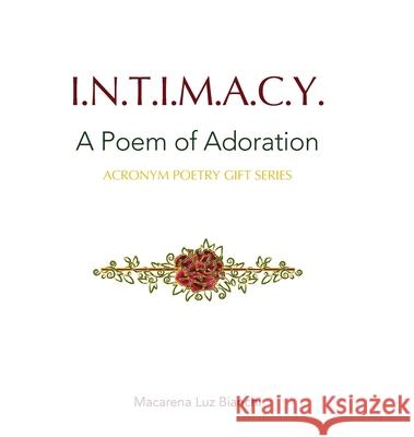 Intimacy: A Poem of Adoration Macarena Luz Bianchi 9781954489172 Spark Social, Inc.