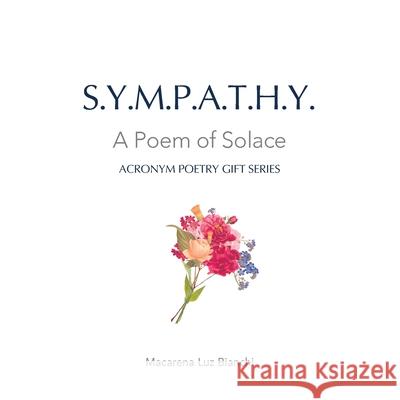 Sympathy: A Poem of Solace Macarena Luz Bianchi 9781954489219 Spark Social, Inc.