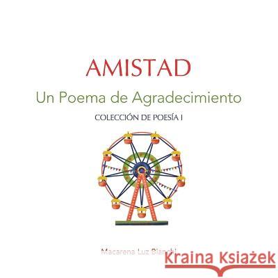 Amistad: Un Poema de Agradecimiento Macarena Luz Bianchi 9781954489455 Spark Social, Inc.