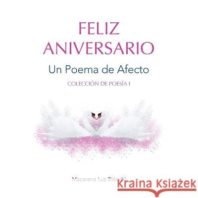 Feliz Aniversario: Un Poema de Afecto Macarena Luz Bianchi   9781954489462 Spark Social, Inc.