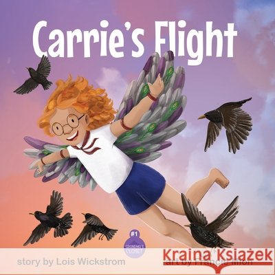 Carrie's Flight Lois J. Wickstrom Francie Mion Ada Konewki 9781954519046 Look Under Rocks