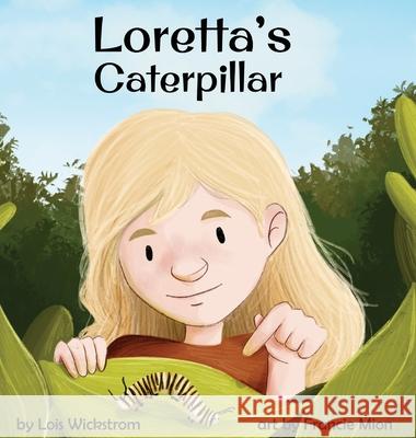 Loretta's Caterpillar Wickstrom, Lois 9781954519190 LIGHTNING SOURCE UK LTD