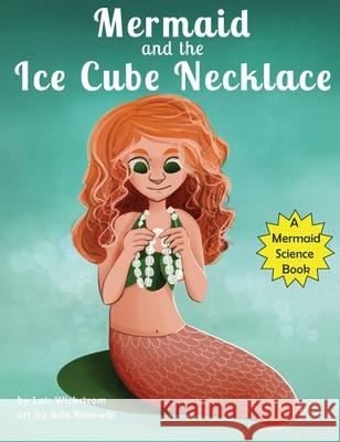 The Mermaid and the Ice Cube Necklace Lois Wickstrom Ada Konewki 9781954519282 Look Under Rocks