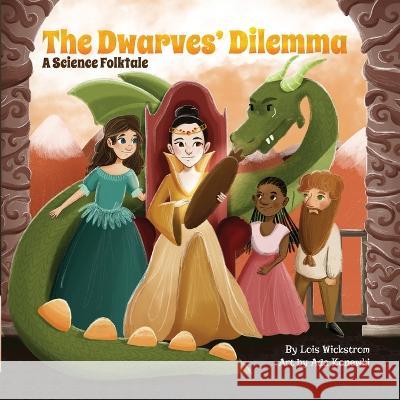 The Dwarves' Dilemma: A Science Folktale Wickstrom, Lois 9781954519480 Look Under Rocks