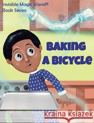 Baking a Bicycle Lois Wickstrom Nicolas Milano  9781954519749 Gripper Products / Look Under Rocks